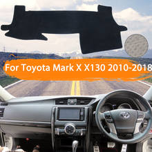Cubierta para salpicadero de coche Toyota Mark X X130 2010 ~ 2018, alfombrilla para salpicadero, evita la luz, parasol, alfombra antisuciedad, accesorios, pegatina 2024 - compra barato