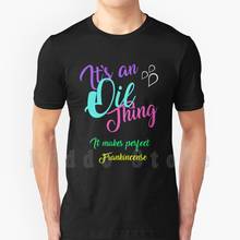 It'S An Oil Thing-It Make Perfect Frankincense T Shirt Cotton Men Diy Print Cool Tee Essential Oils Doterra Young Living 2024 - buy cheap