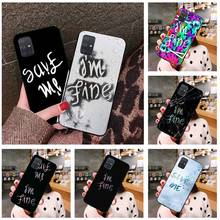 save me I am Fine Coque Shell Phone Case For Samsung Galaxy A21S A01 A11 A31 A81 A10 A20 A30 A40 A50 A70 A80 A71 A51 2024 - buy cheap