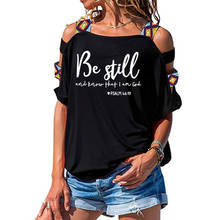 Be Still And Know That I Am God T-shirt Women Religious Christian Tshirt Summer Faith Bible Verse Sexy Hollow Out Shoulder Top 2024 - buy cheap