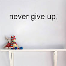 Creative Never Give Up Removable Wall Sticker Decal Quote Art Decor Inspirational Phrase English Words Wall Stickers 2024 - buy cheap