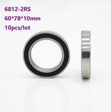 10pcs/lot 6812-2RS 6812RS Thin wall bearing 60*78*10 mm Double rubber cover deep groove ball bearings 60x78x10 mm 2024 - buy cheap