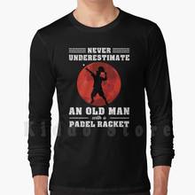 Never Underestimate An Old Man With A Padel Racke, Old Man Gift hoodie long sleeve For Old Man Old Man 2024 - buy cheap