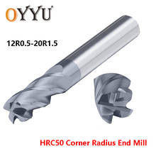 OYYU 12R0.5-20R3 Corner Radius End Mills CNC Tungsten Steel Carbide Cutting Milling Cutter 4 Flute HRC50 12mm 14mm 16mm Endmill 2024 - buy cheap