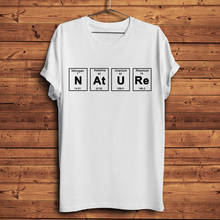 Elements periodic table NATURE letter print funny tshirt men new white casual short sleeve unisex geek streetwear t shirt 2024 - buy cheap