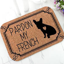 New Pardon My French Funny French Bulldog Welcome Door Mat Nonslip Frenchie Rug Doormat Carpet for Dog Lover Pet Home Decor Gift 2024 - buy cheap