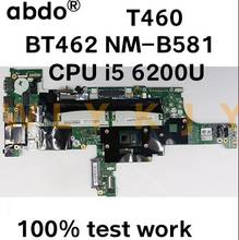 BT462 NM-A581 для Lenovo ThinkPad T460 материнская плата для ноутбука CPU i5 6200U DDR3 100% тестовая работа FRU 01AW324 01AW325 01AW327 2024 - купить недорого