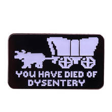 You Have Died of Dysentery Enamel Pin Car Trucks Vans Brooch Ghost Town Badge Oregon Trail adventure game Jewelry 2024 - buy cheap