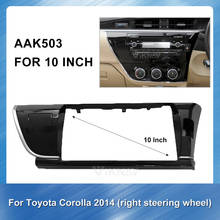 For Toyota Corolla 2014 (right) 10 Inch 2 din Radio Fascia for Stereo Audio Panel Mount Installation Dash Kit Frame Adapter 2024 - compre barato