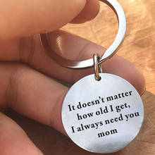 "It doesn't Matter How Old I get, I Always Need You mom" Keychain Gift For Mom ,thanksgiving Day gift, Mothers Day Gift 2024 - buy cheap