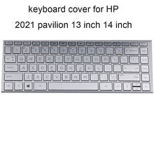 Прозрачная клавиатура из ТПУ чехлы для ноутбуков HP pavilion X360 13 14 дюймов 2021 13-dd 14-dv клавиатуры защитная пленка защита от пыли Новинка 2024 - купить недорого