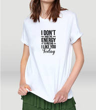 Camiseta con estampado de I Don't Have The Energy para mujer, Blusa de algodón de manga corta con cuello redondo, camisetas holgadas para mujer, Tops 2024 - compra barato