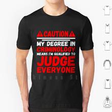 Caution My Degree In Criminology Means I'm Qualified To Judge People T Shirt 6xl Cotton Cool Tee Criminology Criminal Justice 2024 - buy cheap