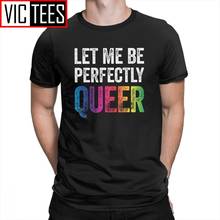 Men's Man's T Shirt Let Me Be Perfectly Queer Gay Pun LGBT Lesbian Bisexual Transgender T-Shirt Novelty Tees Clothing Tops Men 2024 - buy cheap