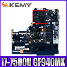 Akemy Original For Lenovo 510-15IKB Laptop Motherboard Nm-A981 5B20M31162 MainBoard with GF940MX 2GB 4GB RAM i7-7500U Processor 2024 - buy cheap