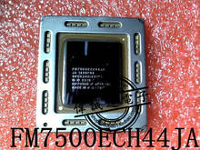 PCS 100% FM7500ECH44JA 1 FM7500ECH44 BGA CPU chip Gráfico Novo e original 2024 - compre barato