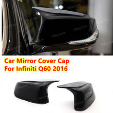 1 Pair Glossy Bright Black Outside Rearview Mirror Cover Caps Replacement for for Infiniti SQ50 Q50 Q60 Q70 SQ50 XQ30 2014-2020 2024 - buy cheap