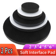 2 Pcs 2-6 Inch Sponge Interface Pad Cushion Pad for Sanding Pads and Hook&Loop Sanding Discs for Uneven Surface Polishing 2024 - buy cheap