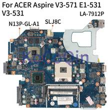 LA-7912P Laptop motherboard For ACER Aspire V3-571 V3-571G E1-531 V3-531 Mainboard LA-7912P NBY1X11001 Core SLJ8C N13P-GL-A1 2024 - buy cheap