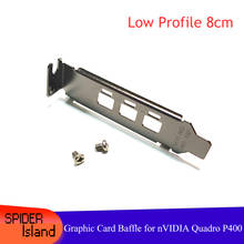 New Arrival Video card Baffle Low Profile Bracket for NVIDIA Quadro P400 8cm Bracket 3 x Mini DP Slot 2024 - buy cheap