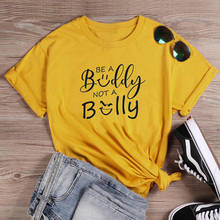 Be A Buddy Not A Bully, футболка для школьников, смешная женская футболка с графикой, 100% хлопок, модная, эстетическая, гранж, унисекс, футболка, топы, футболки 2024 - купить недорого
