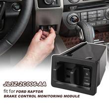 Módulo de monitoreo de Control de freno de remolque, consola central de coche para Ford Raptor, sensores de F-150, interruptores, accesorios para automóviles 2024 - compra barato