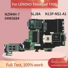 04W3684 материнская плата для ноутбука LENOVO Thinkpad T430, материнская плата NZM4H-7 SLJ8A N13P-NS1-A1 DDR3 2024 - купить недорого