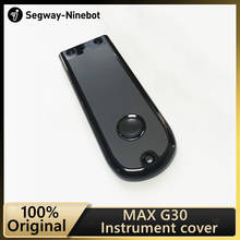 Original Instrument cover assembly kit for Ninebot MAX G30 KickScooter Smart Electric Scooter Skateboard Instrument cover 2024 - buy cheap