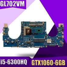 GL702VM Motherboard For ASUS GL702VMK GL702VML GL702VM laptop Motherboard GL702VM Mainboard i5-6300HQ GTX1060-6GB 2024 - buy cheap