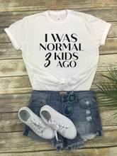 I was normal 3 kids ago  letters t-shirts cotton momlife short sleeve top tees funny fashion  t shirts for mom mama mother gifts 2024 - buy cheap