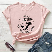 Be a Mermaid and make some waves mermaid Shirt New Arrival Summer Casual 100%Cotton Funny T Shirt Gift for mermaid lover 2024 - buy cheap