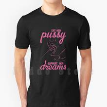 Camiseta con estampado de Support Her Dreams para hombres, Camisa de algodón, nueva, Guay, coño, sueños, consejos, Motivation, color rosa 2024 - compra barato