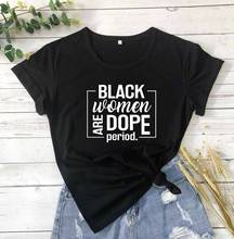 Black women are dope women fashion cotton casual slogan grunge tumblr african american Melanin t shirt quote tees gift tops R203 2024 - buy cheap