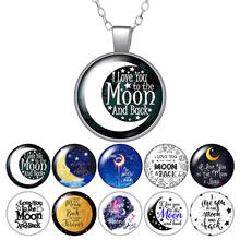 "I love you to the moon and back " Moon Round Pendant Necklace 25mm Glass Cabochon Silver color Jewelry Women Birthday Gift 50cm 2024 - buy cheap