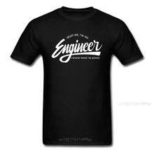 Trust Me I Am An Engineer 2018 Men Tshirt Fashion Black White Top T-shirt Letter Art Design Fun Tee Shirt Custom Shop 2024 - buy cheap