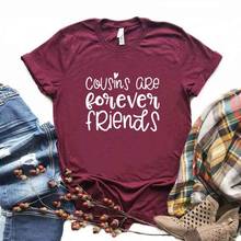 Cousins Are Forever Friends Print Women Tshirts Cotton Casual Funny t Shirt For Lady  Yong Girl Top Tee 6 Color Drop Ship NA-957 2024 - buy cheap