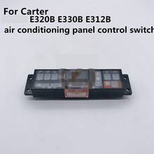 Interruptor de control de aire acondicionado para Carter E320B E330B E312B, panel de aire acondicionado, accesorios de alta calidad, envío gratis 2024 - compra barato