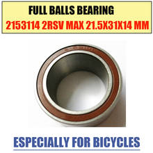 2153114-2RSV MAX Bearing 21.5*31*14 mm 1PC Double Row Full Balls Bike Bottom Bracket Frame Repair Parts 2153114 Ball Bearings 2024 - buy cheap