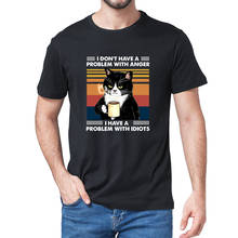 I Don't Have A Problem With Anger I Have A Problem With Idiots Cat Lovers Classic Funny Men's 100% Cotton Short Sleeve T-Shirt 2024 - buy cheap