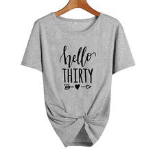 Camiseta de Hello Thirty 30 para mujer, ropa Harajuku de algodón con estampado divertido, Top de manga corta con cuello redondo de talla grande, regalo de cumpleaños 2024 - compra barato