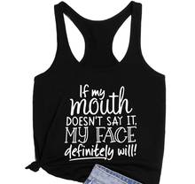 If My Mouth Doesn't Say It My Face My Face Definitely Will Tank Top Sexy Summer Slogan Vest Shirt Women Casual Gym Workout Tanks 2024 - buy cheap