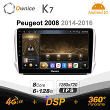Ownice K7 6G+128G Ownice Android 10.0 Car Radio for 2014-2016 Peugeot 2008 GPS 2din 4G LTE 5G Wifi autoradio 360 SPDIF 1280*720 2024 - buy cheap