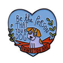 Be The Person Your Dog Thinks You Are Heart Shape Cute Cartoon Copper Enamel Clothes Hat Bag Lapel Badge Brooch Pin Gift 2024 - buy cheap