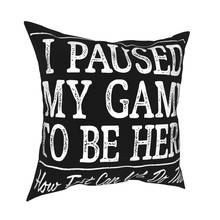 I Paused My Game To Be Here Throw Pillow Cover Cushions for Sofa Console Controller Soccer Fashion Pillowcover Home Decor 2024 - buy cheap