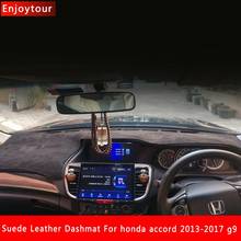 Carro-estilo camurça dashmat dashmat dashboard capa almofada traço tapete para honda accord 2013 2014 2015 2016 2017 g9 rhd 2024 - compre barato