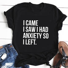 Camiseta "I come Saw I have Anxiety So I Left", camiseta divertida de separación Social, camiseta Hipster para mujer 2024 - compra barato