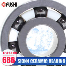 686 Full Ceramic Bearing ( 1 PC ) 6*13*3.5 mm Si3N4 Material 686CE All Silicon Nitride Ceramic 618/6 Ball Bearings 2024 - buy cheap