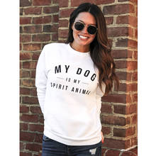 My Dog Is My Spirit Animal Sweatshirt 90s Funny Dog Mom Gift Pullovers Clothing Casual Women Long Sleeve Jumper Sweatshirts 2024 - buy cheap