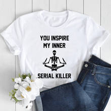 Você inspira meu assassino em série interior camiseta engraçado mulher meditando esqueleto tshirt assustador verão manga curta camisetas gráficas topos 2024 - compre barato