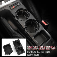 ABS for BMW 3 Series E46 2000-2005 Accessories Interior Car Center Console Water Cup Holder Coin Beverage Bottle Holder Tray 2024 - buy cheap